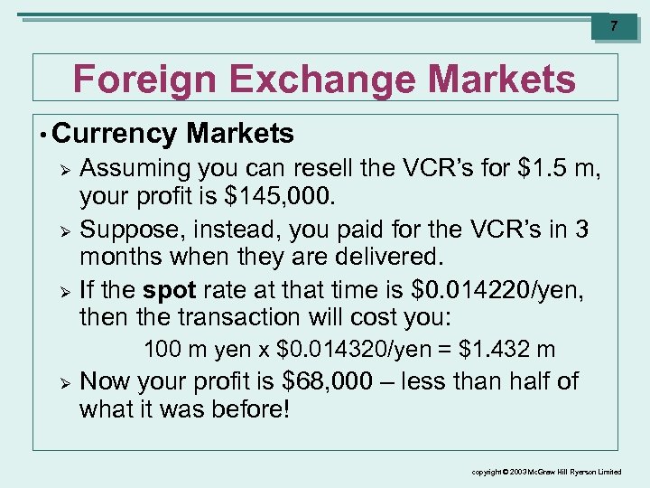 7 Foreign Exchange Markets • Currency Ø Ø Ø Markets Assuming you can resell