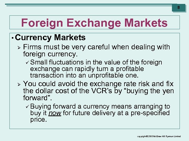 8 Foreign Exchange Markets • Currency Ø Markets Firms must be very careful when