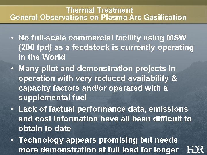 Thermal Treatment General Observations on Plasma Arc Gasification • No full-scale commercial facility using