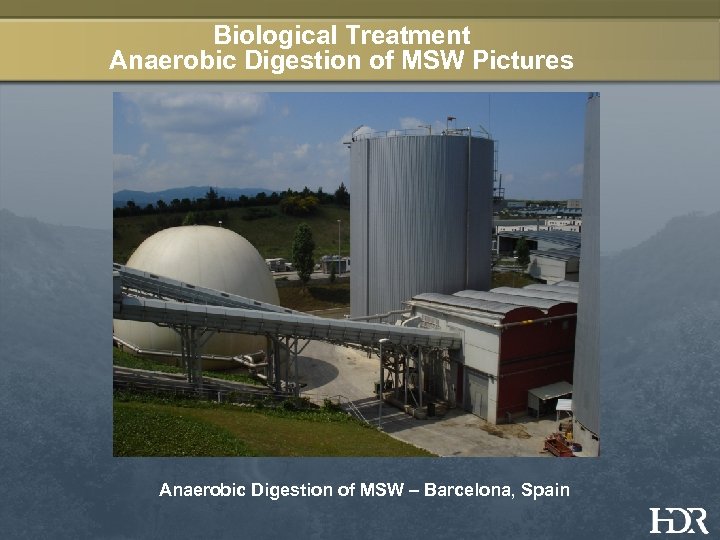 Biological Treatment Anaerobic Digestion of MSW Pictures Anaerobic Digestion of MSW – Barcelona, Spain