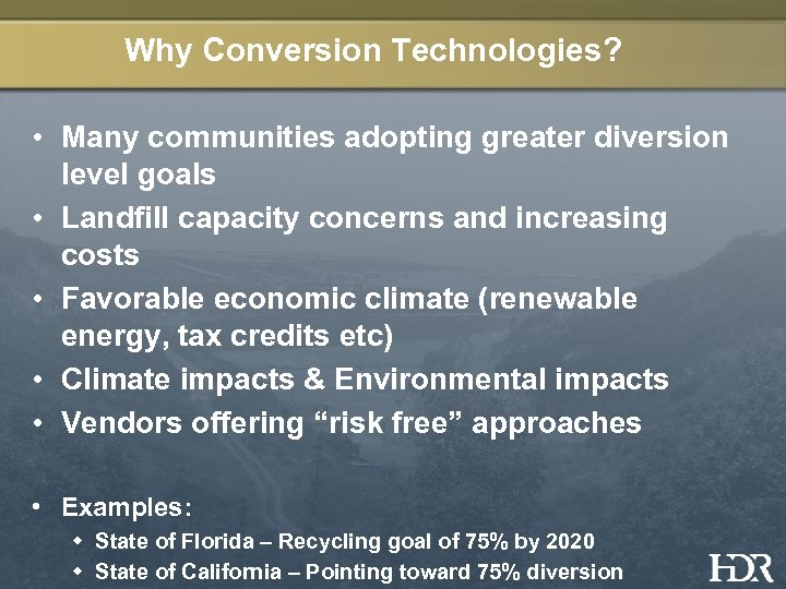 Why Conversion Technologies? • Many communities adopting greater diversion level goals • Landfill capacity