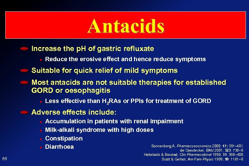 Antacids Increase the p. H of gastric refluxate Reduce the erosive effect and hence