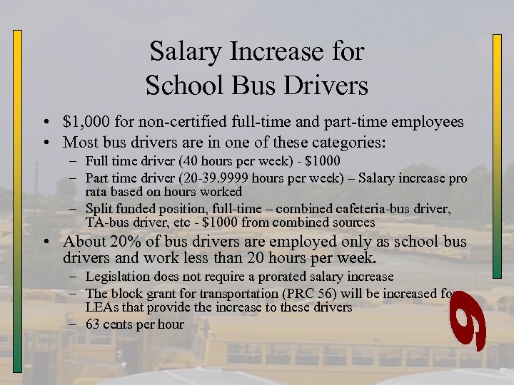 Salary Increase for School Bus Drivers • $1, 000 for non-certified full-time and part-time