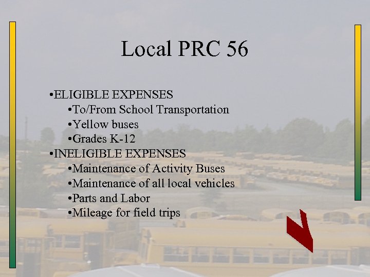 Local PRC 56 • ELIGIBLE EXPENSES • To/From School Transportation • Yellow buses •