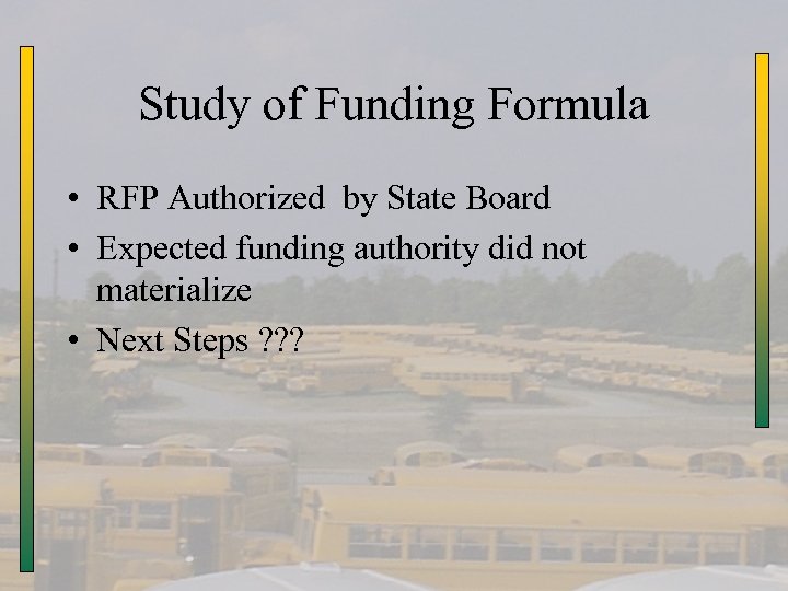 Study of Funding Formula • RFP Authorized by State Board • Expected funding authority