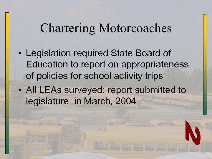 Chartering Motorcoaches • Legislation required State Board of Education to report on appropriateness of