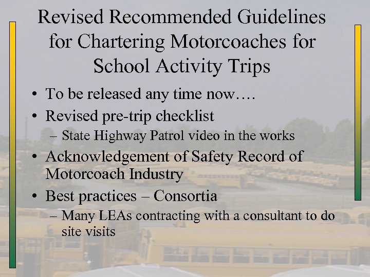 Revised Recommended Guidelines for Chartering Motorcoaches for School Activity Trips • To be released