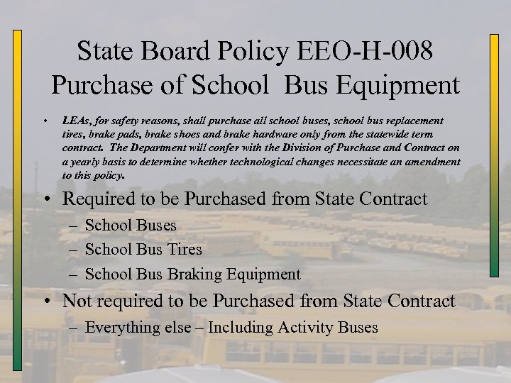 State Board Policy EEO-H-008 Purchase of School Bus Equipment • LEAs, for safety reasons,