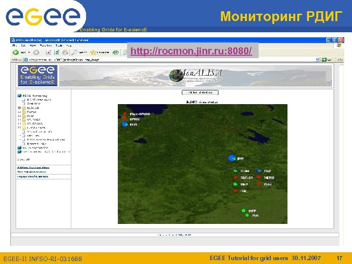 Мониторинг РДИГ Enabling Grids for E-scienc. E http: //rocmon. jinr. ru: 8080/ EGEE-II INFSO-RI-031688