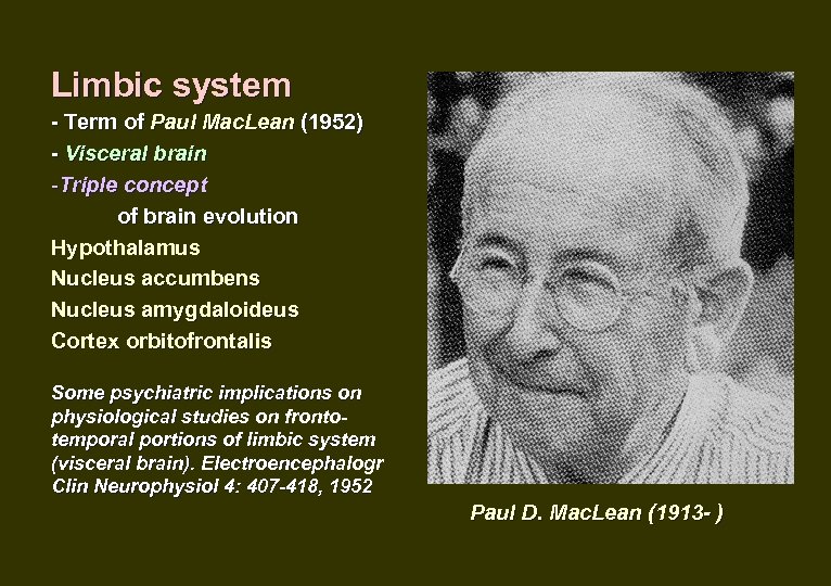 Limbic system - Term of Paul Mac. Lean (1952) - Visceral brain -Triple concept