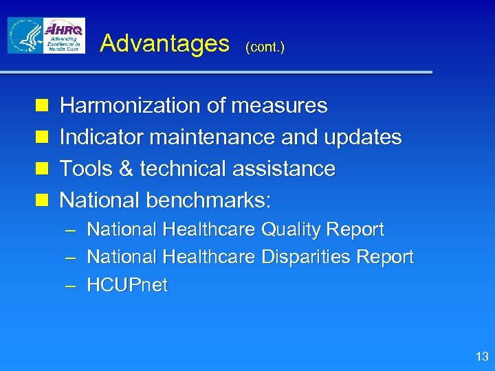 Advantages n n (cont. ) Harmonization of measures Indicator maintenance and updates Tools &