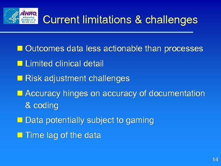 Current limitations & challenges n Outcomes data less actionable than processes n Limited clinical