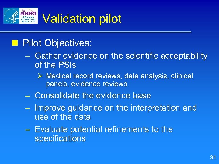 Validation pilot n Pilot Objectives: – Gather evidence on the scientific acceptability of the