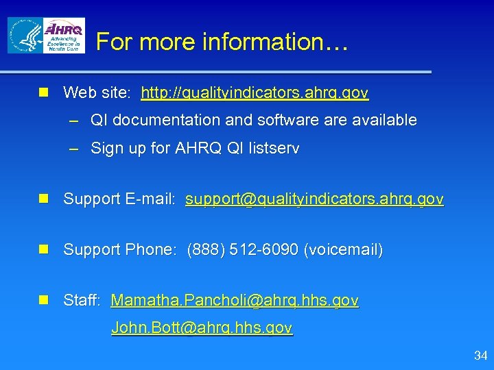 For more information… n Web site: http: //qualityindicators. ahrq. gov – QI documentation and