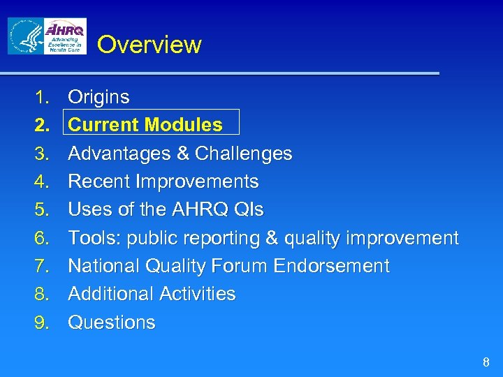 Overview 1. 2. 3. 4. 5. 6. 7. 8. 9. Origins Current Modules Advantages