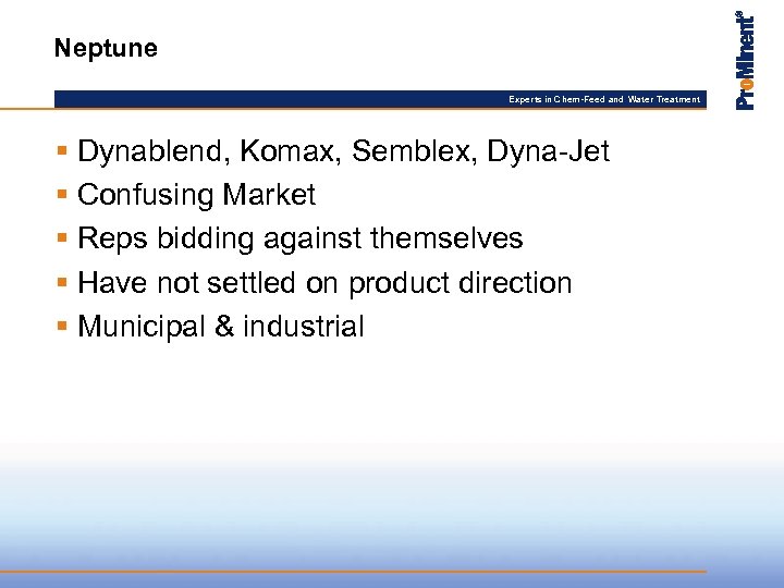 Neptune Experts in Chem-Feed and Water Treatment § Dynablend, Komax, Semblex, Dyna-Jet § Confusing