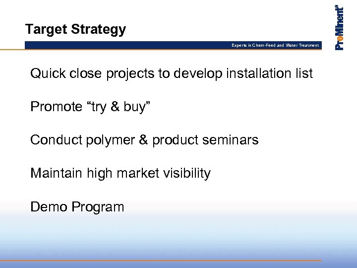 Target Strategy Experts in Chem-Feed and Water Treatment Quick close projects to develop installation