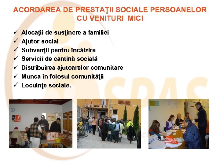 ACORDAREA DE PRESTAŢII SOCIALE PERSOANELOR CU VENITURI MICI ü ü ü ü Alocaţii de