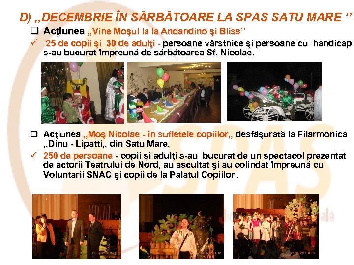 D) , , DECEMBRIE ÎN SĂRBĂTOARE LA SPAS SATU MARE ’’ q Acţiunea ,