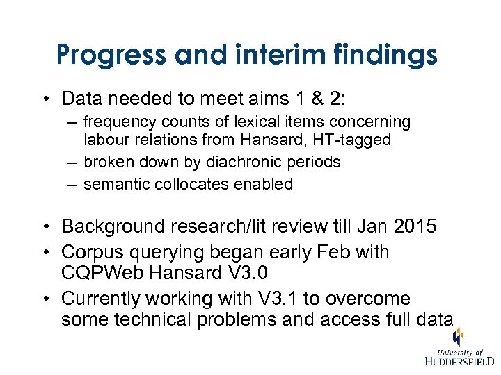Progress and interim findings • Data needed to meet aims 1 & 2: –