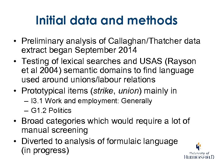 Initial data and methods • Preliminary analysis of Callaghan/Thatcher data extract began September 2014