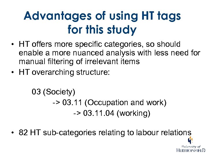 Advantages of using HT tags for this study • HT offers more specific categories,