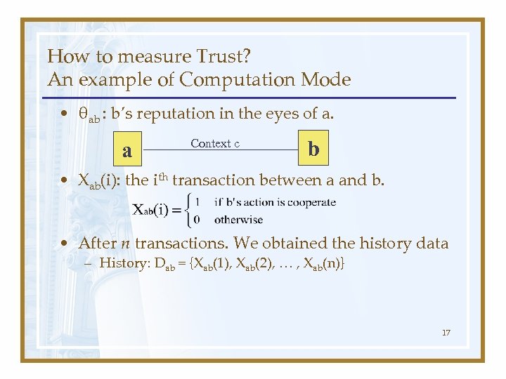 How to measure Trust? An example of Computation Mode • θab : b’s reputation