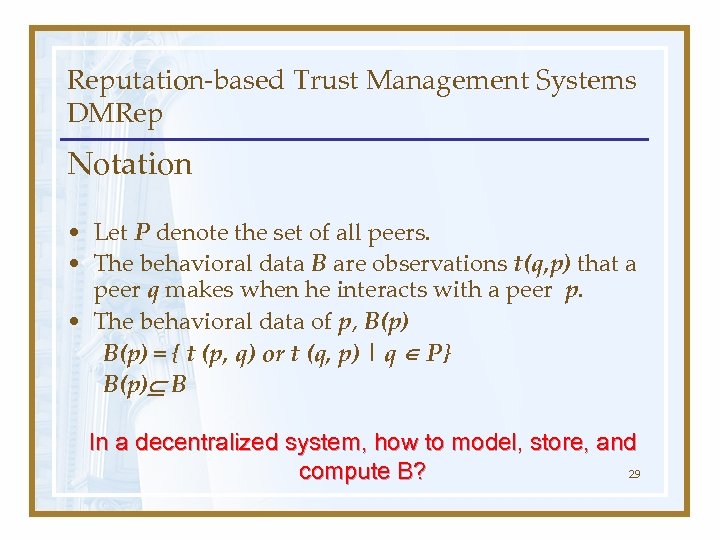 Reputation-based Trust Management Systems DMRep Notation • Let P denote the set of all