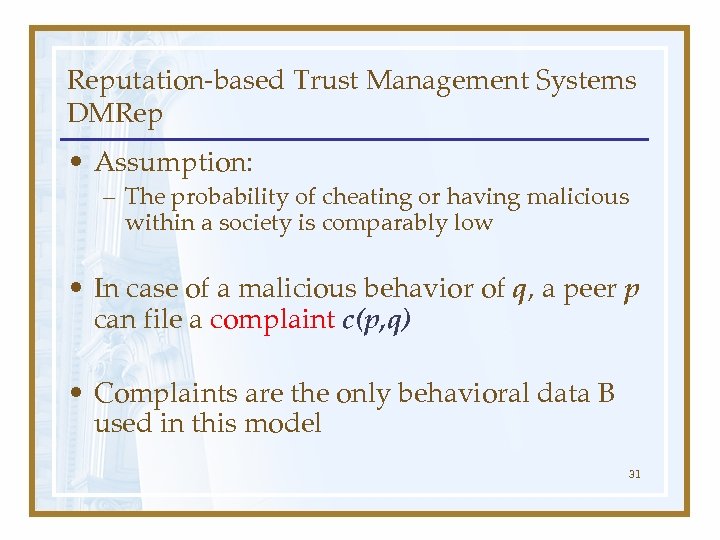 Reputation-based Trust Management Systems DMRep • Assumption: – The probability of cheating or having