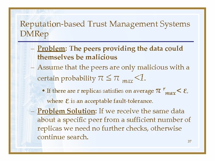 Reputation-based Trust Management Systems DMRep – Problem: The peers providing the data could themselves