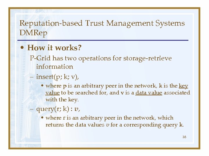 Reputation-based Trust Management Systems DMRep • How it works? P-Grid has two operations for