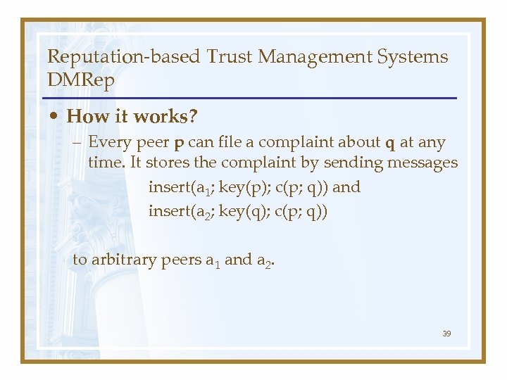 Reputation-based Trust Management Systems DMRep • How it works? – Every peer p can