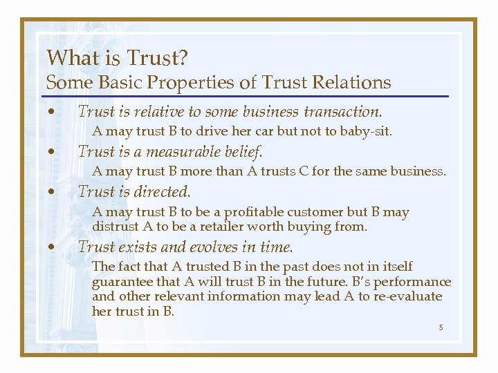 What is Trust? Some Basic Properties of Trust Relations • Trust is relative to