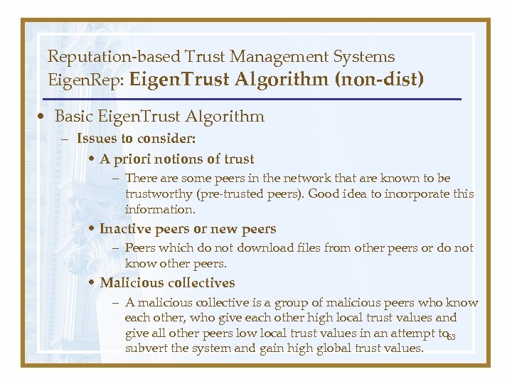 Reputation-based Trust Management Systems Eigen. Rep: Eigen. Trust Algorithm (non-dist) • Basic Eigen. Trust