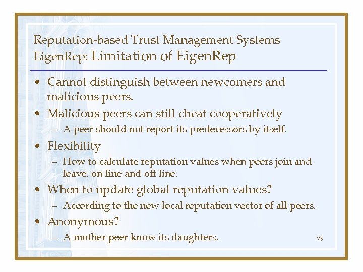 Reputation-based Trust Management Systems Eigen. Rep: Limitation of Eigen. Rep • Cannot distinguish between