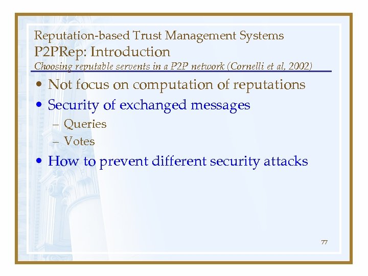 Reputation-based Trust Management Systems P 2 PRep: Introduction Choosing reputable servents in a P