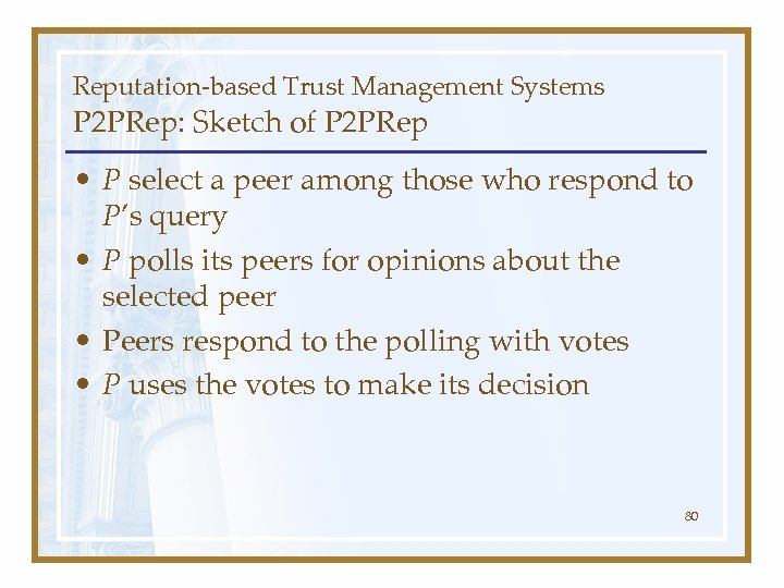 Reputation-based Trust Management Systems P 2 PRep: Sketch of P 2 PRep • P