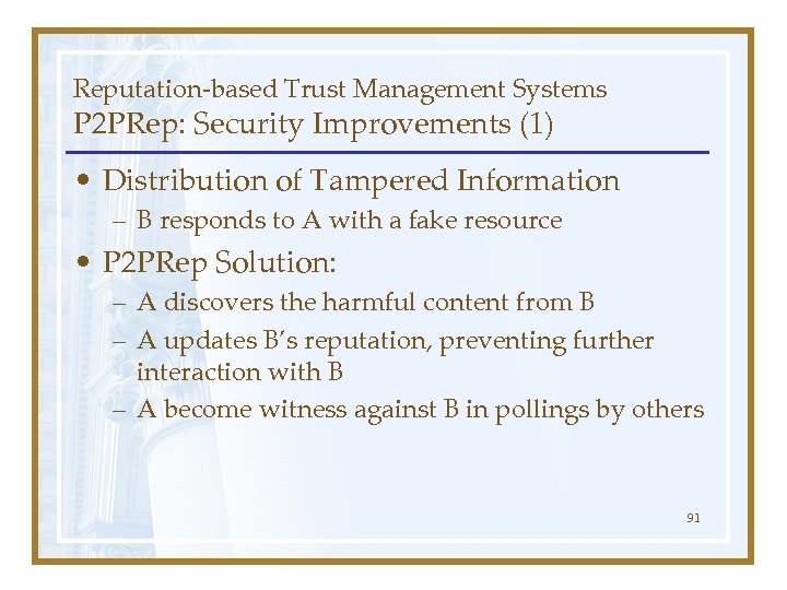 Reputation-based Trust Management Systems P 2 PRep: Security Improvements (1) • Distribution of Tampered