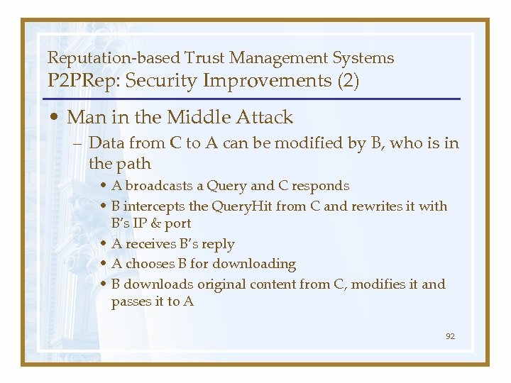 Reputation-based Trust Management Systems P 2 PRep: Security Improvements (2) • Man in the