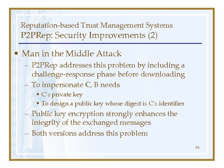 Reputation-based Trust Management Systems P 2 PRep: Security Improvements (2) • Man in the