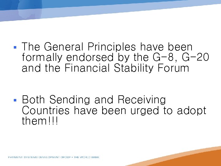 § The General Principles have been formally endorsed by the G-8, G-20 and the