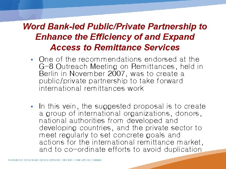 Word Bank-led Public/Private Partnership to Enhance the Efficiency of and Expand Access to Remittance