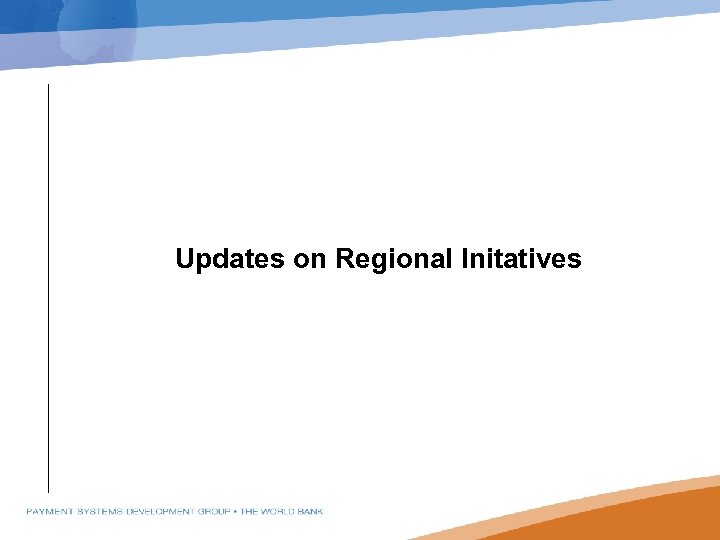 Updates on Regional Initatives 