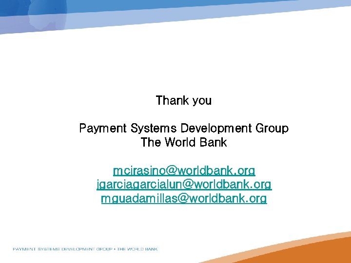 PPP Goals Thank you Payment Systems Development Group The World Bank mcirasino@worldbank. org jgarcialun@worldbank.