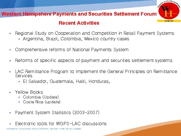 Western Hemipshere Payments and Securities Settlement Forum Recent Activities § Regional Study on Cooperation