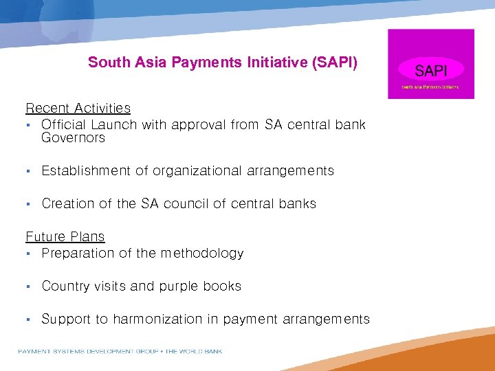 South Asia Payments Initiative (SAPI) Recent Activities § Official Launch with approval from SA