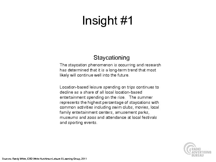 Insight #1 Staycationing The staycation phenomenon is occurring and research has determined that it