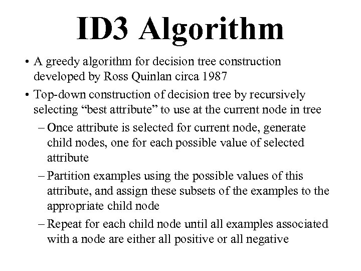 ID 3 Algorithm • A greedy algorithm for decision tree construction developed by Ross