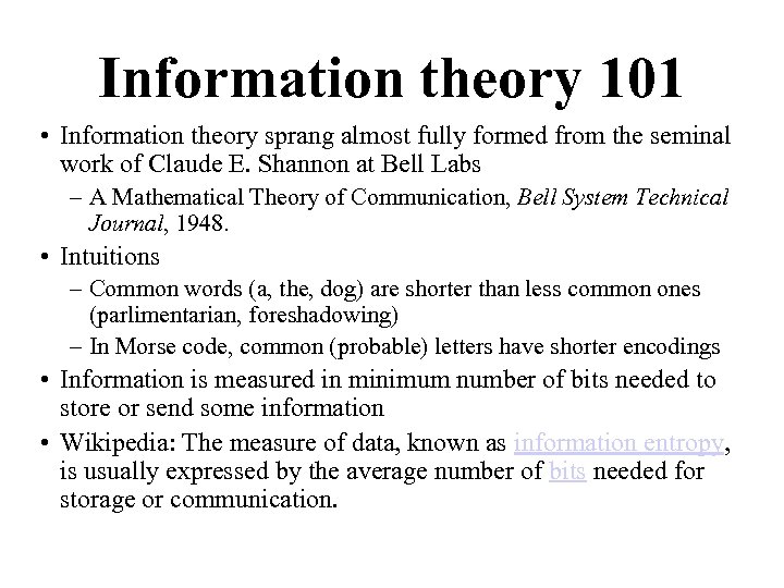 Information theory 101 • Information theory sprang almost fully formed from the seminal work
