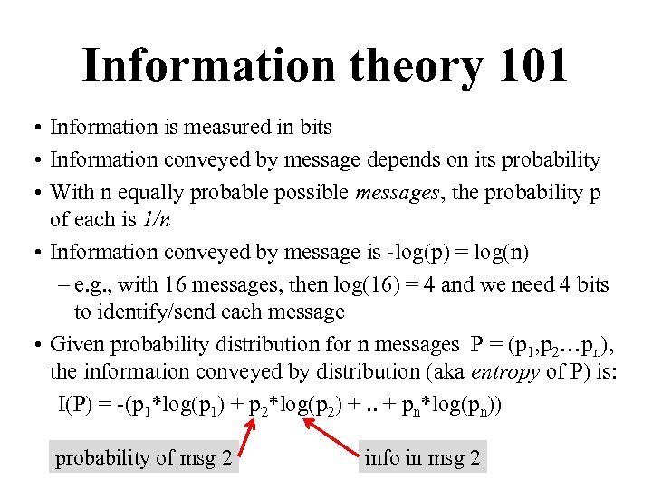 Information theory 101 • Information is measured in bits • Information conveyed by message